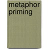 Metaphor Priming door Lawrence Edwin Williams