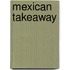 Mexican Takeaway