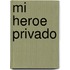 Mi Heroe Privado