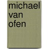Michael Van Ofen door Jens Hoffmann