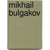 Mikhail Bulgakov door Frederic P. Miller
