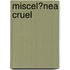 Miscel?nea Cruel