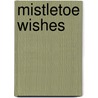 Mistletoe Wishes door Miss Jane Porter