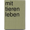 Mit Tieren leben by Peter Kuhlemann
