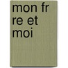 Mon Fr Re Et Moi by Ernest Daudet