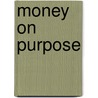 Money On Purpose door Shayna Lear