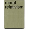 Moral Relativism by John McBrewster
