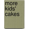 More Kids' Cakes by The Australian Womens Weekly