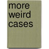 More Weird Cases door Gary Slapper