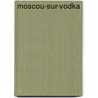 Moscou-Sur-Vodka door Venedict Erofeiev
