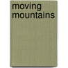Moving Mountains door Rev Dr Raymont L. Anderson