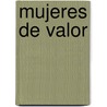 Mujeres de Valor by Casa Creacion