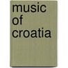 Music Of Croatia door Frederic P. Miller