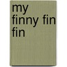 My Finny Fin Fin door Judi Chesshir