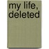My Life, Deleted