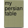 My Persian Table door Sheida Nasseri