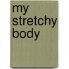 My Stretchy Body door Liza Fromer
