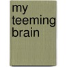 My Teeming Brain by Jane Piirto