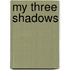My Three Shadows