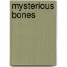 Mysterious Bones door Katherine Kirkpatrick