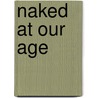 Naked At Our Age door Joan Price