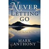 Never Letting Go door Mark Anthony