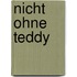 Nicht ohne Teddy
