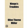 Nimpo's Troubles by Oliver Thorne Miller