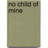 No Child Of Mine door Susan Lewis