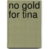 No Gold For Tina