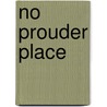 No Prouder Place by R. Lowry