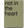 Not In The Heart door Chris Fabry