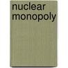 Nuclear Monopoly by George H. Quester