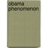 Obama Phenomenon door Major Charles Henry