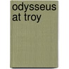 Odysseus at Troy by William Sophocles