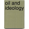 Oil And Ideology door Roger M. Olien