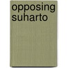 Opposing Suharto door Edward Aspinall