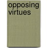Opposing Virtues by Famhy Farag