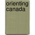 Orienting Canada