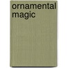 Ornamental Magic door Martha L. Kenton