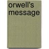Orwell's Message door George Woodcock