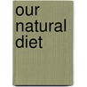 Our Natural Diet door Mark Hines