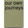 Our Own Journeys door Norine Dresser