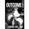 Outcome, A Novel by Barbara Ebel
