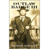 Outlaw Badge Iii by Michael J. Bryant