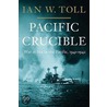 Pacific Crucible door Ian W. Toll