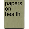 Papers On Health by Unknown