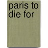 Paris To Die For door Maxine Kenneth