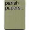 Parish Papers... by Norman MacLeod D.D.