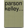 Parson Kelley... by Andrew Lang